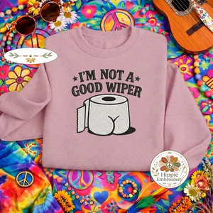 Embroidered Not A Good Wiper Sweatshirt, Funny Toilet Paper Shirt