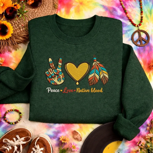 Embroidered Peace Love Native Blood Sweatshirt, Indigenous Top
