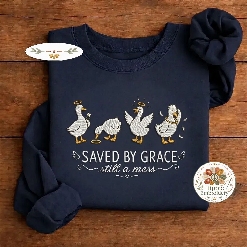 Embroidered Saved By Grace Still A Mess Goose Sweatshirt, Faith Crew