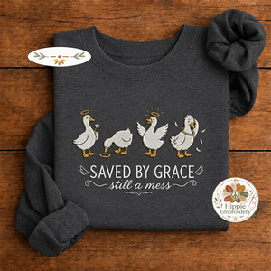 Embroidered Saved By Grace Still A Mess Goose Sweatshirt, Faith Crew