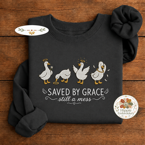 Embroidered Saved By Grace Still A Mess Goose Sweatshirt, Faith Crew