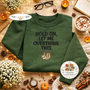 Embroidered Sloth Sweatshirt, Funny Overthinking Relatable Shirt