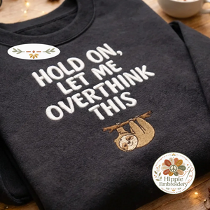 Embroidered Sloth Sweatshirt, Funny Overthinking Relatable Shirt