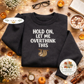 Embroidered Sloth Sweatshirt, Funny Overthinking Relatable Shirt