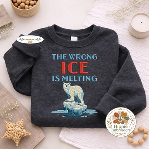 Embroidered The Wrong Ice Is Melting Sweatshirt, Protest Top