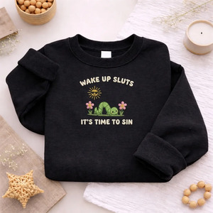 Embroidered Wake Up Its Time To Sin Sweatshirt, Funny Meme Crewneck