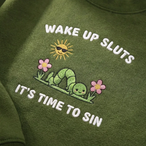 Embroidered Wake Up Its Time To Sin Sweatshirt, Funny Meme Crewneck