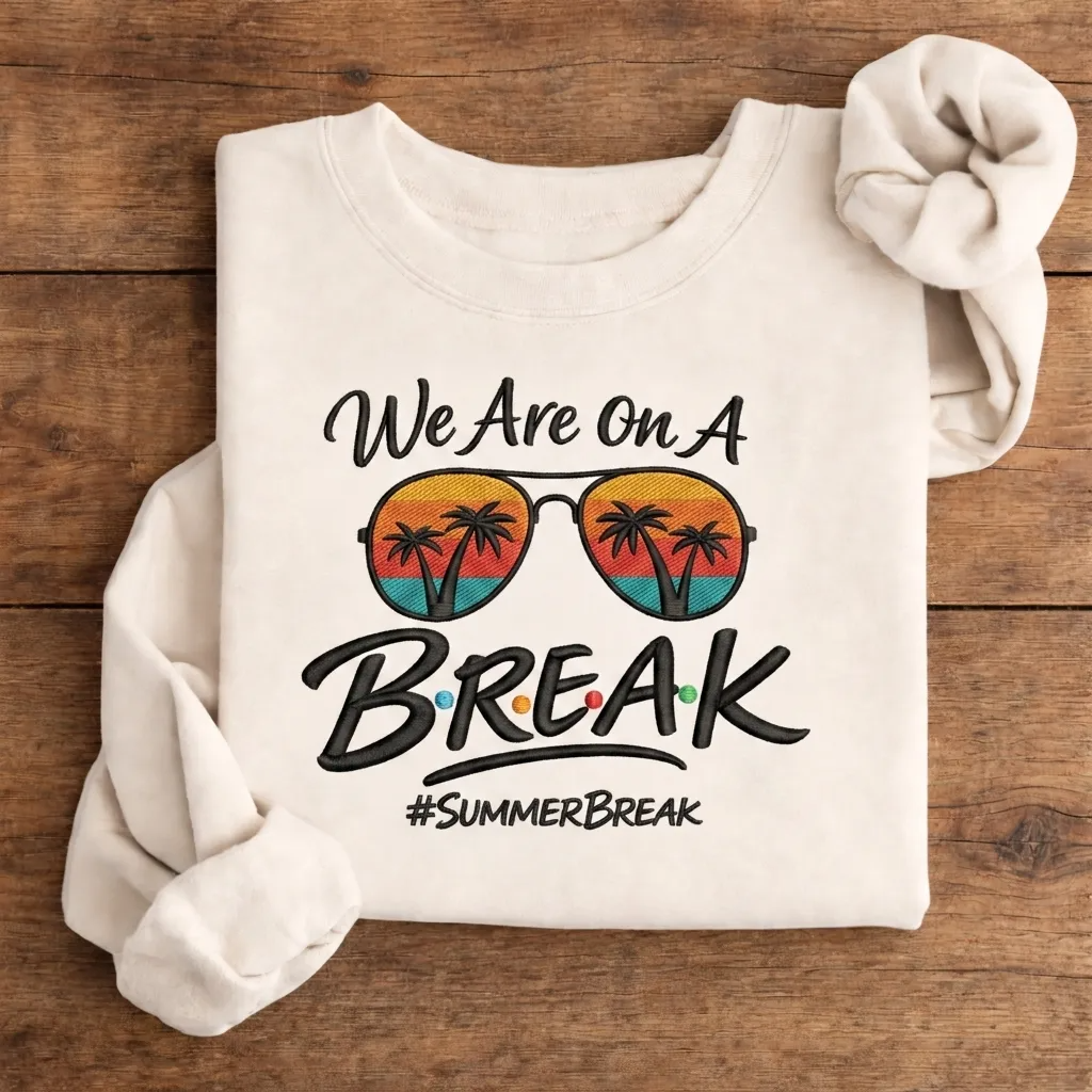 Embroidered We Are On A Break Sweatshirt, Funny Summer Beach Crew