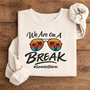 Embroidered We Are On A Break Sweatshirt, Funny Summer Beach Crew