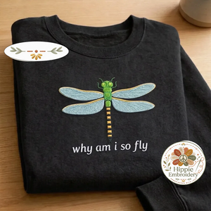 Embroidered Why Am I So Fly Shirt, Dragonfly Pun Crewneck