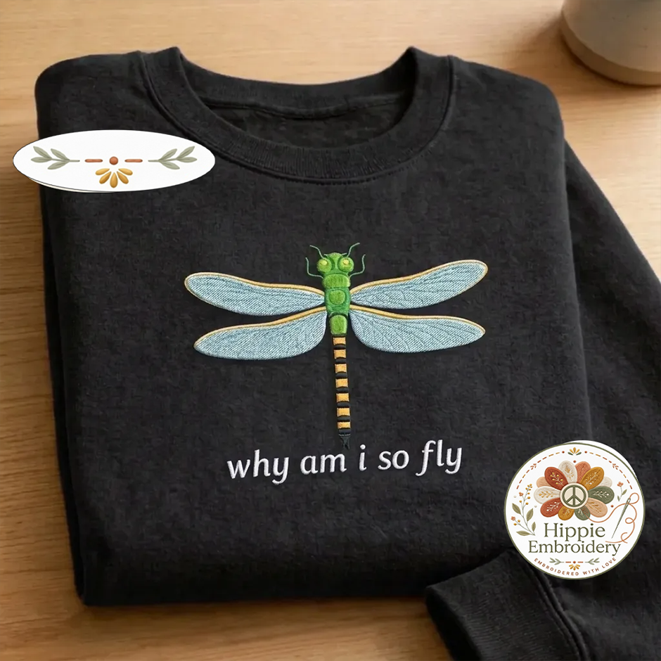 Embroidered Why Am I So Fly Shirt, Dragonfly Pun Crewneck