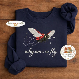 Embroidered Why Am I So Fly Shirt, Funny Ladybug Pun Crewneck