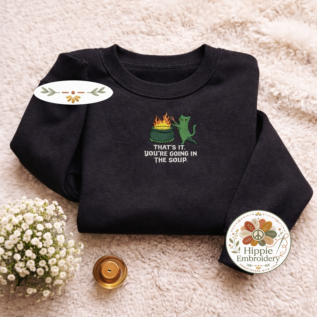 Embroidered You're Going In The Soup Shirt, Grumpy Witchy Cat Crew