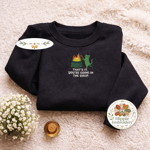 Embroidered You're Going In The Soup Shirt, Grumpy Witchy Cat Crew
