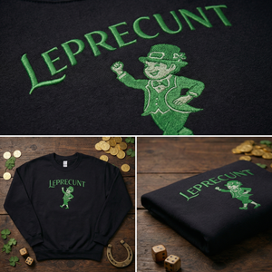 Leprecunt Embroidered Sweatshirt, Funny St Patricks Top