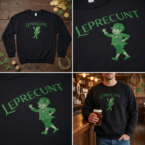 Leprecunt Embroidered Sweatshirt, Funny St Patricks Top