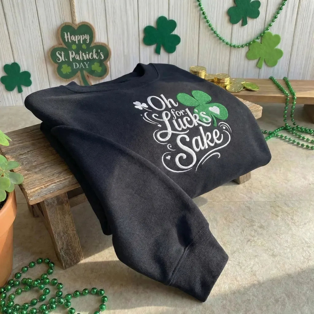 Oh For Luck's Sake Embroidered Sweatshirt, Funny Irish Top
