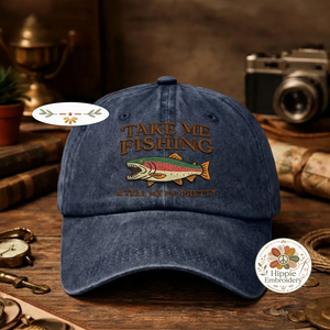 Take Me Fishing Tell Me Im Pretty Hat, Funny Fishing Cap